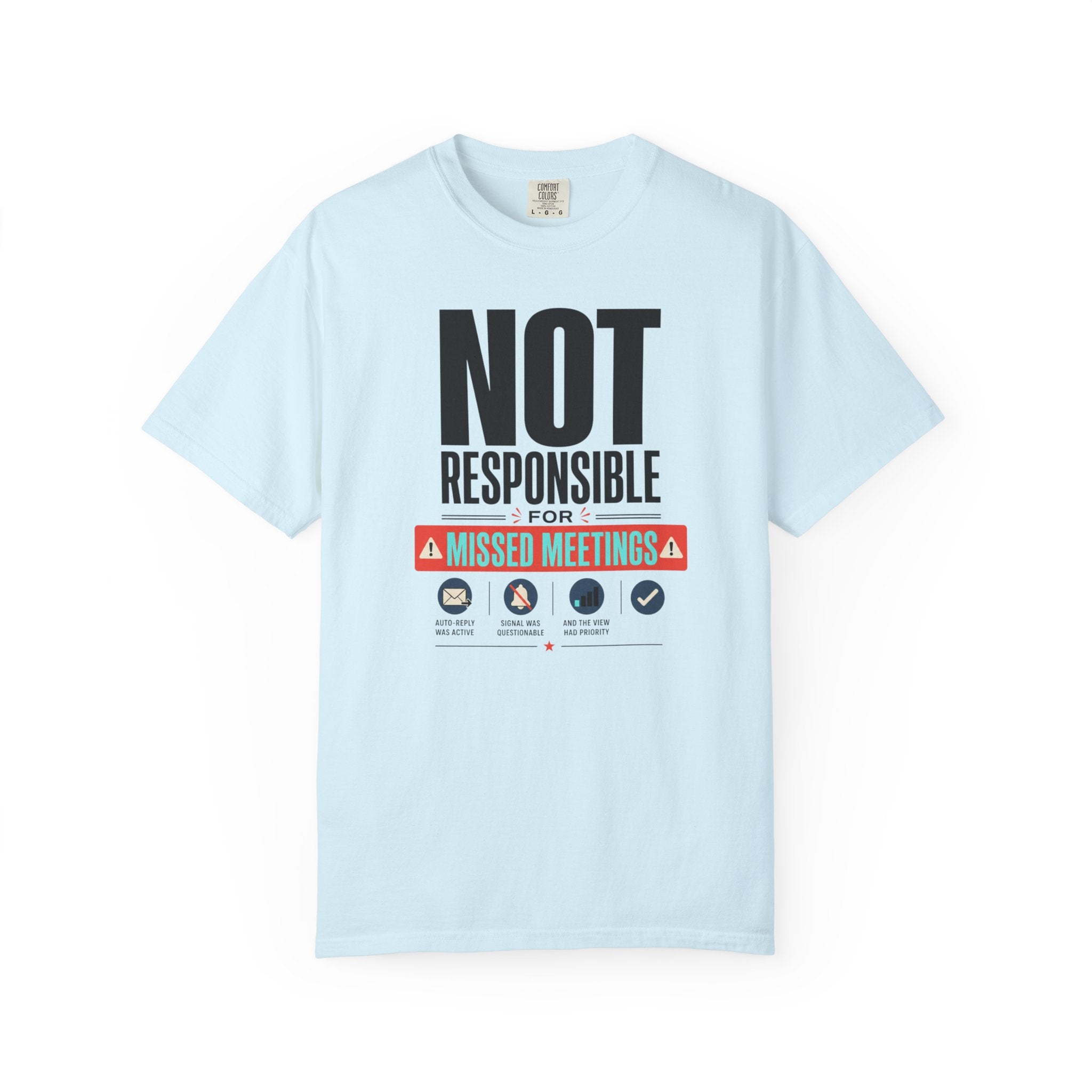 Not Responsible For Missed Meetings - T-Shirt