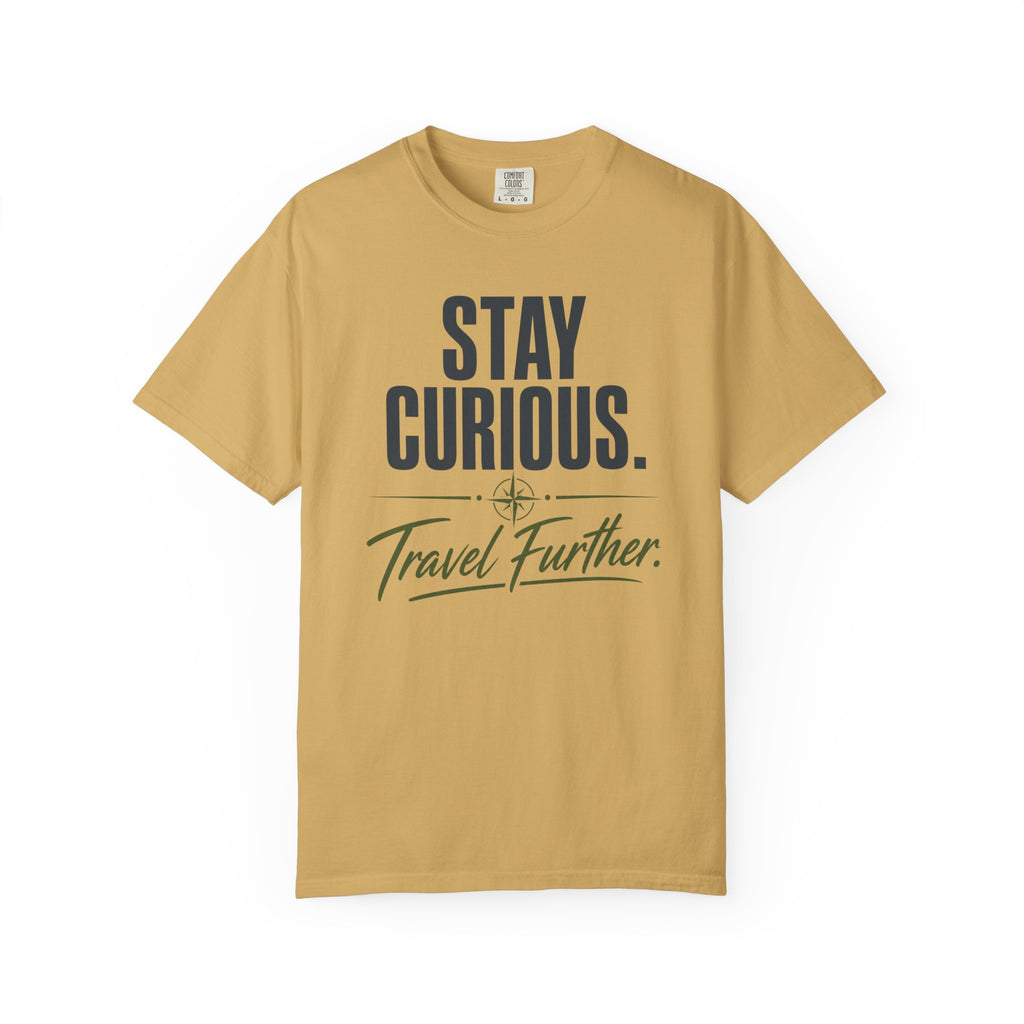 Stay Curious Travel Further - T-Shirt