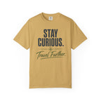 Stay Curious Travel Further - T-Shirt