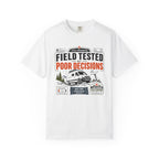 Field Tested By Poor Decisions - T-Shirt