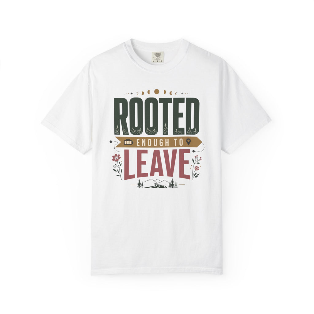 Rooted Enough To Leave - T-Shirt