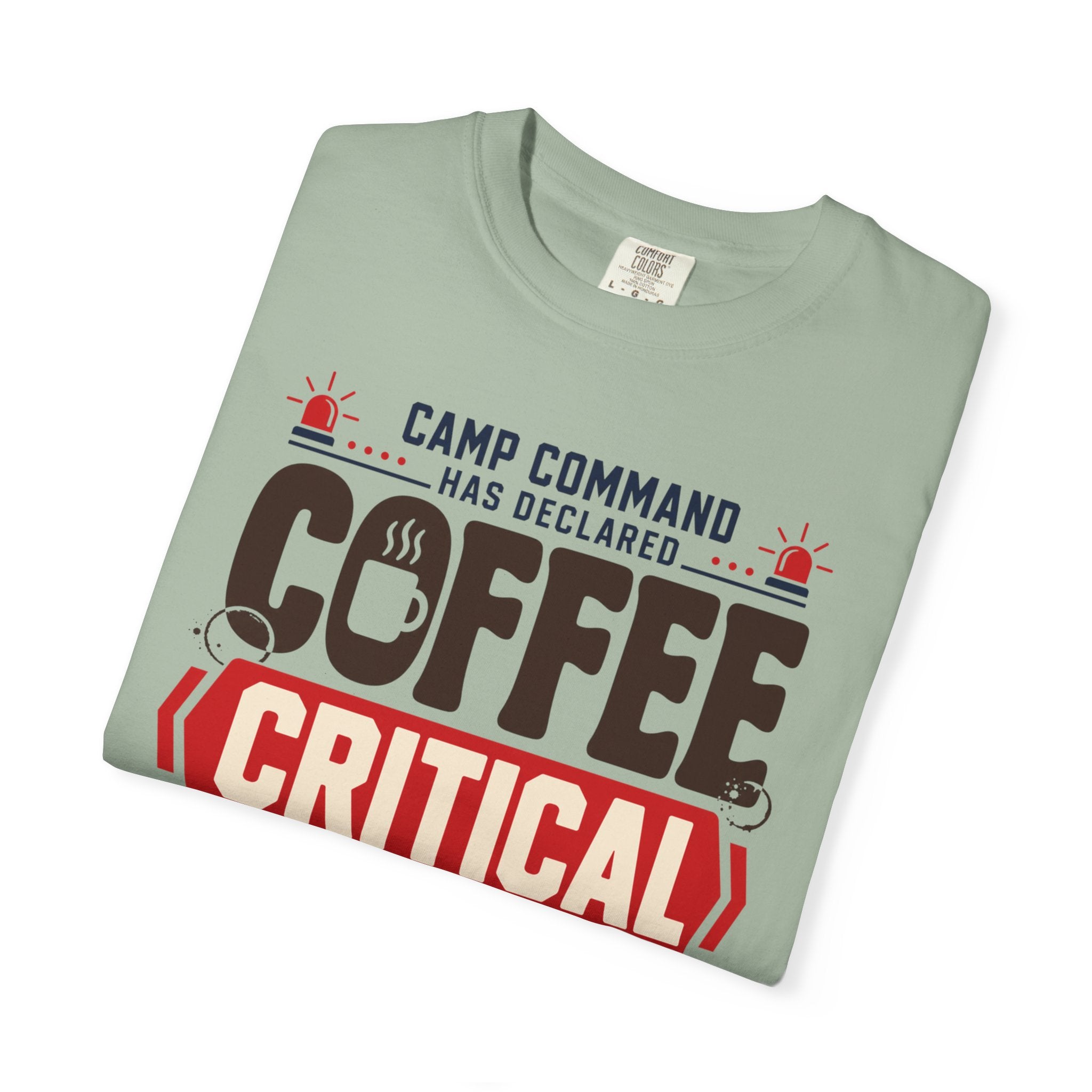 Camp Command Has Declared Coffee Critical - T-Shirt