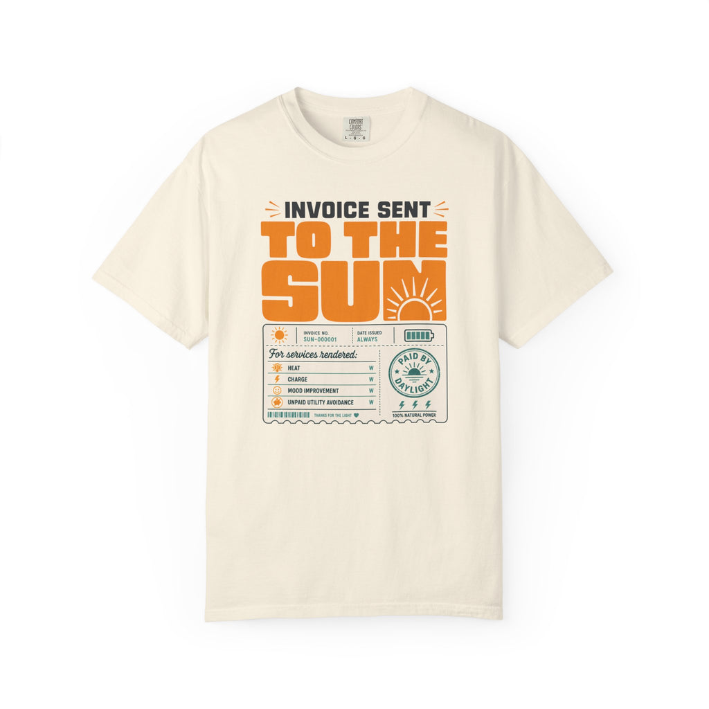 Invoice Sent To The Sun - T-Shirt