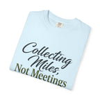 Collecting Miles Not Meetings - T-Shirt