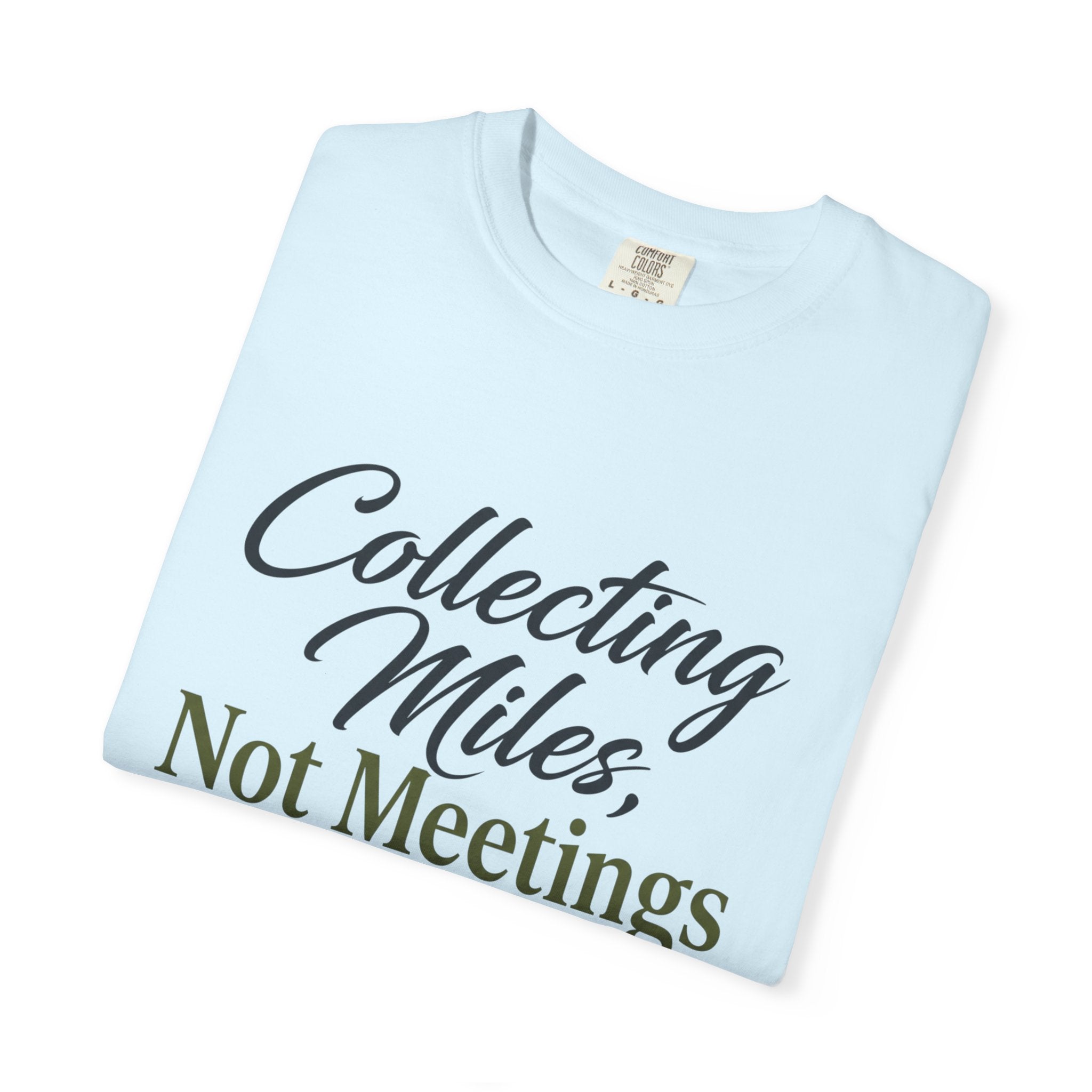 Collecting Miles Not Meetings - T-Shirt