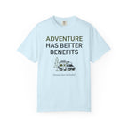 Adventure Has Better Benefits - T-Shirt