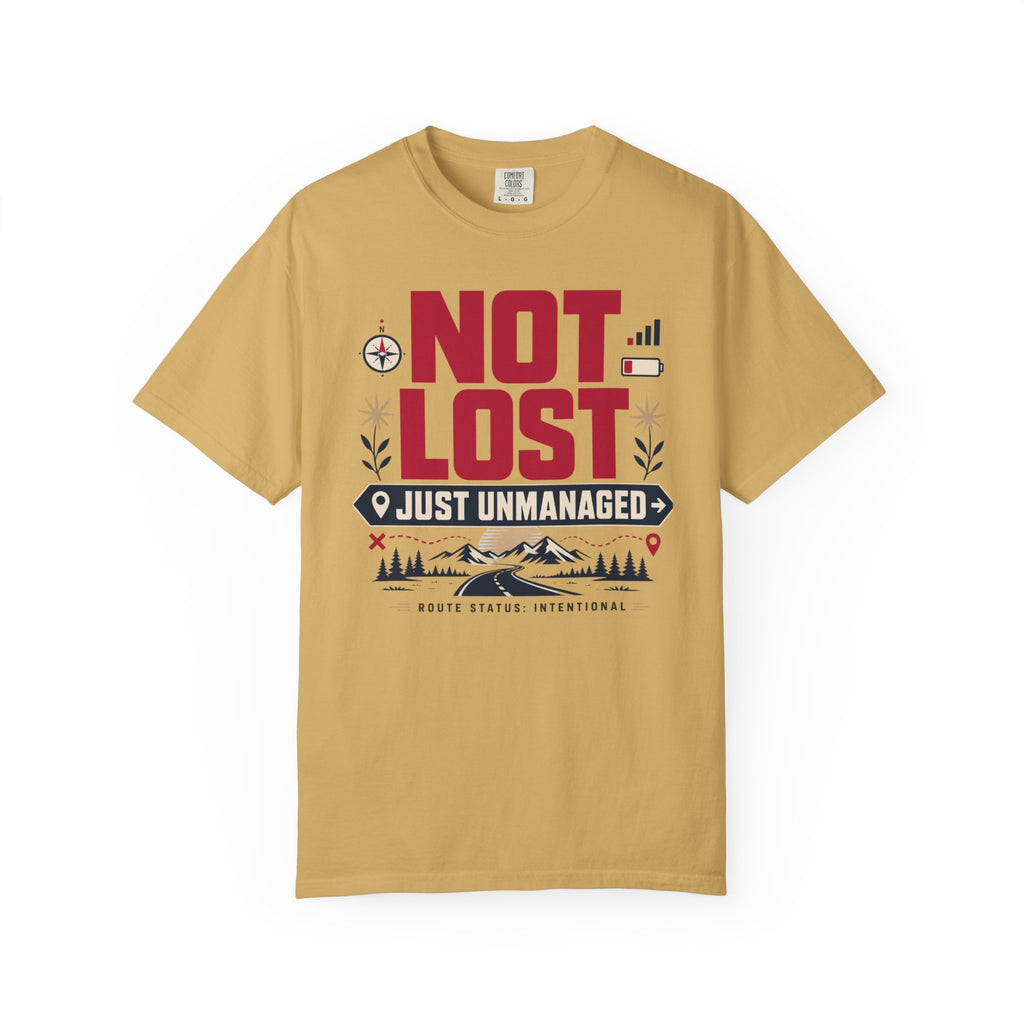 Not Lost Just Unmanaged - T-Shirt