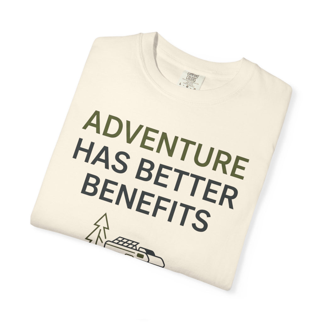 Adventure Has Better Benefits - T-Shirt
