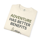 Adventure Has Better Benefits - T-Shirt