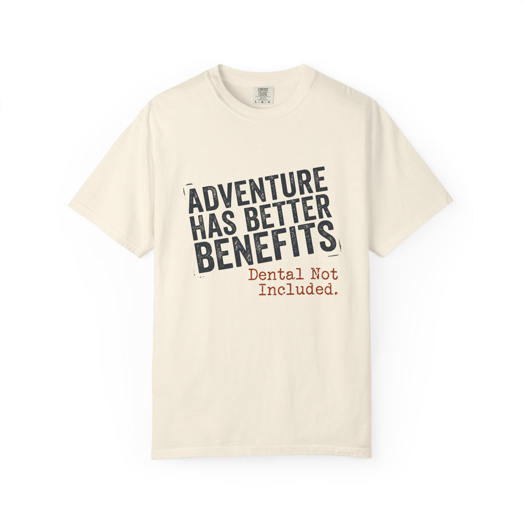 Adventure Has Better Benefits - T-Shirt
