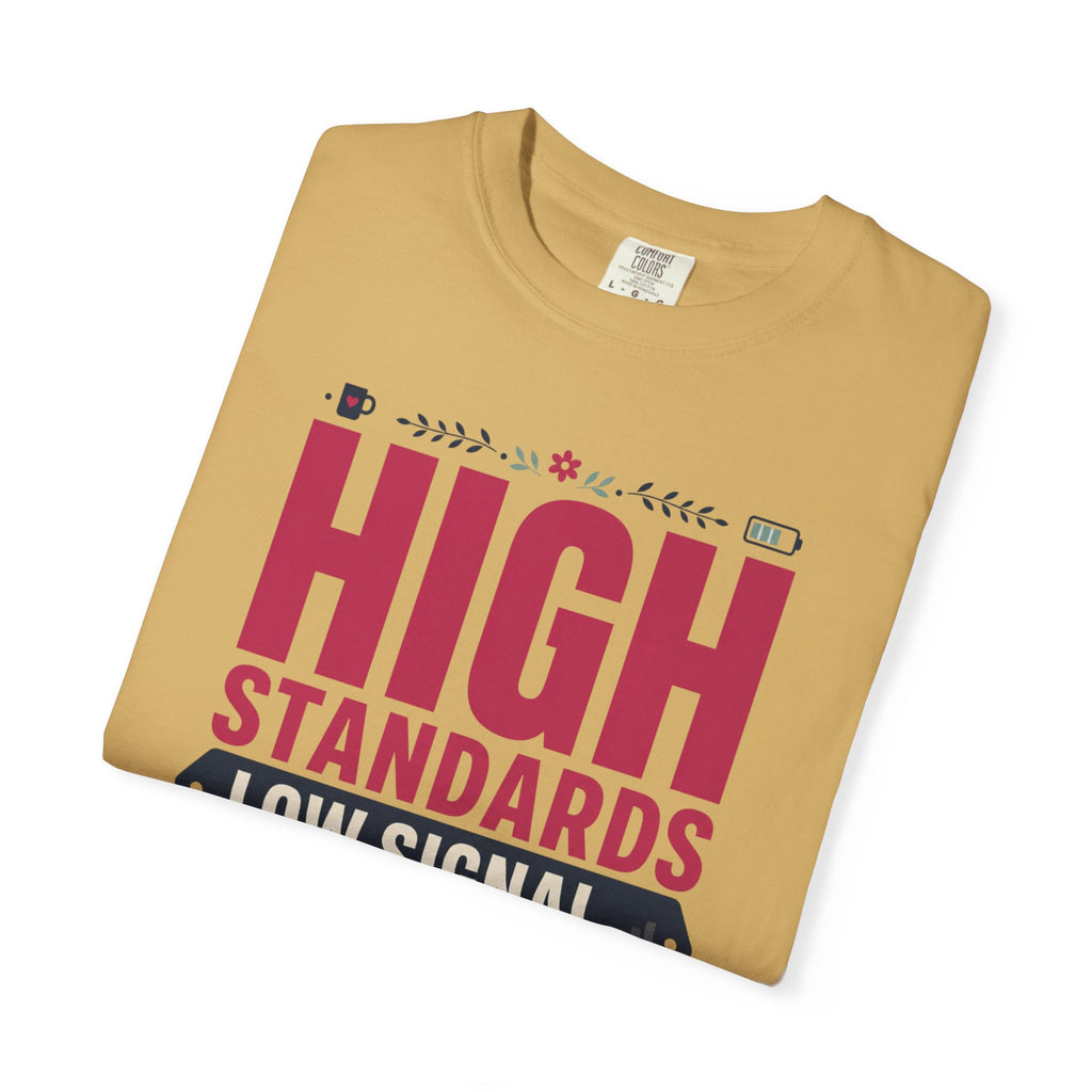 High Standards Low Signal - T-Shirt