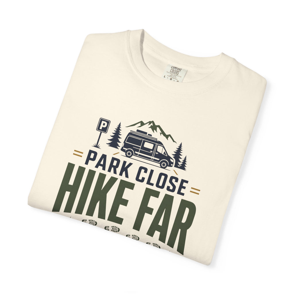 Park Close Hike Far Cook Slow - T-Shirt