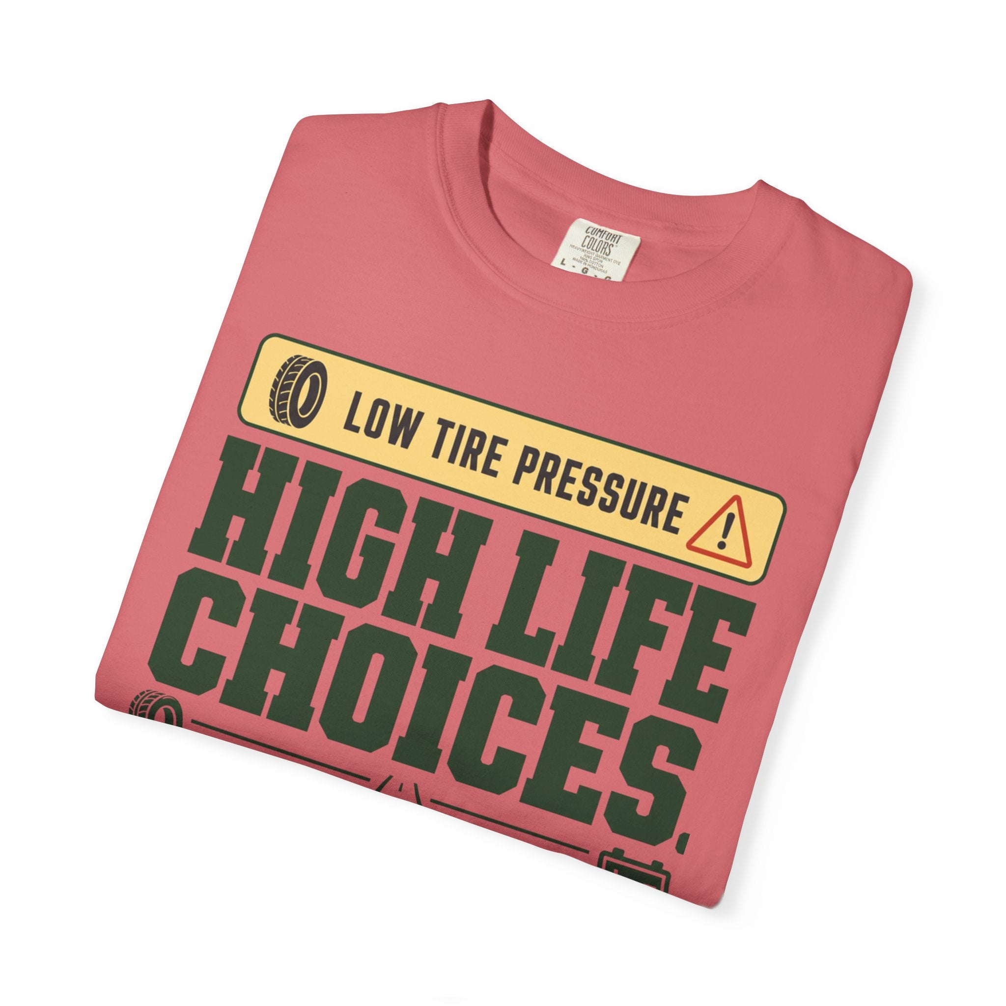 Low Tire Pressure High Life Choices - T-Shirt