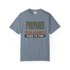 Prepared Polished Hard To Find - T-Shirt