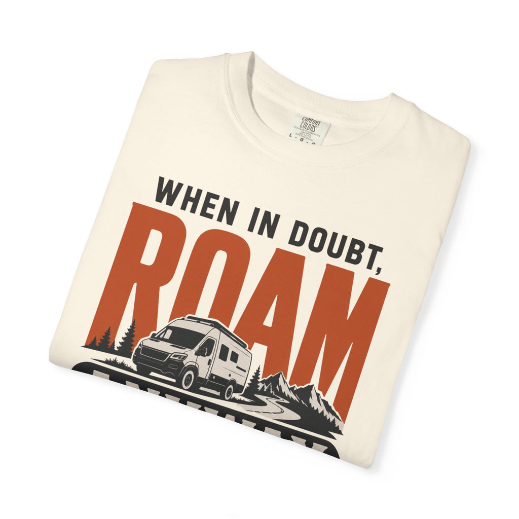 When In Doubt Roam Anyway - T-Shirt