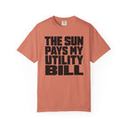 The Sun Pays My Utility Bill - T-Shirt