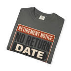 Retirement Notice No Return Date - T-Shirt