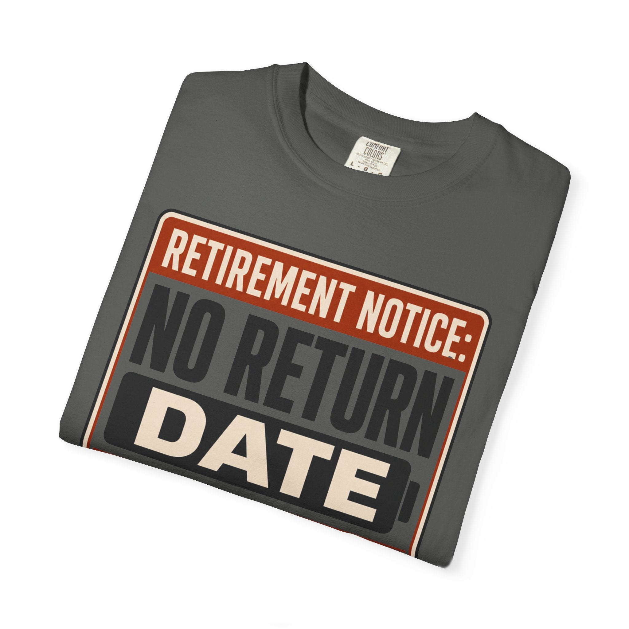 Retirement Notice No Return Date - T-Shirt