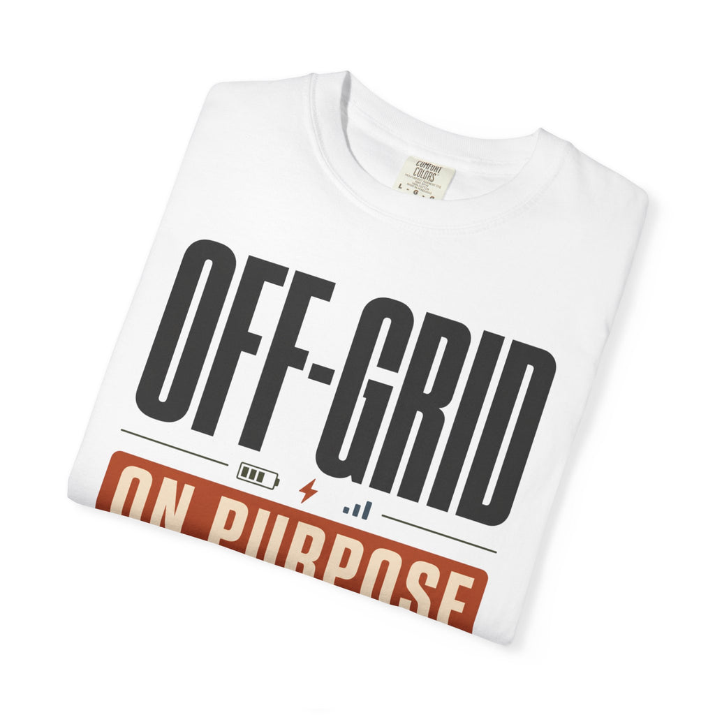 Off Grid On Purpose - T-Shirt
