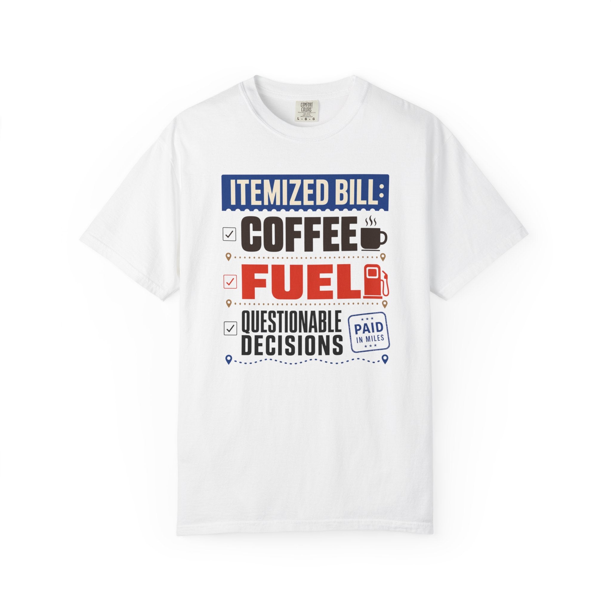 Itemized Bill Coffee Fuel Questionable Decisions - T-Shirt