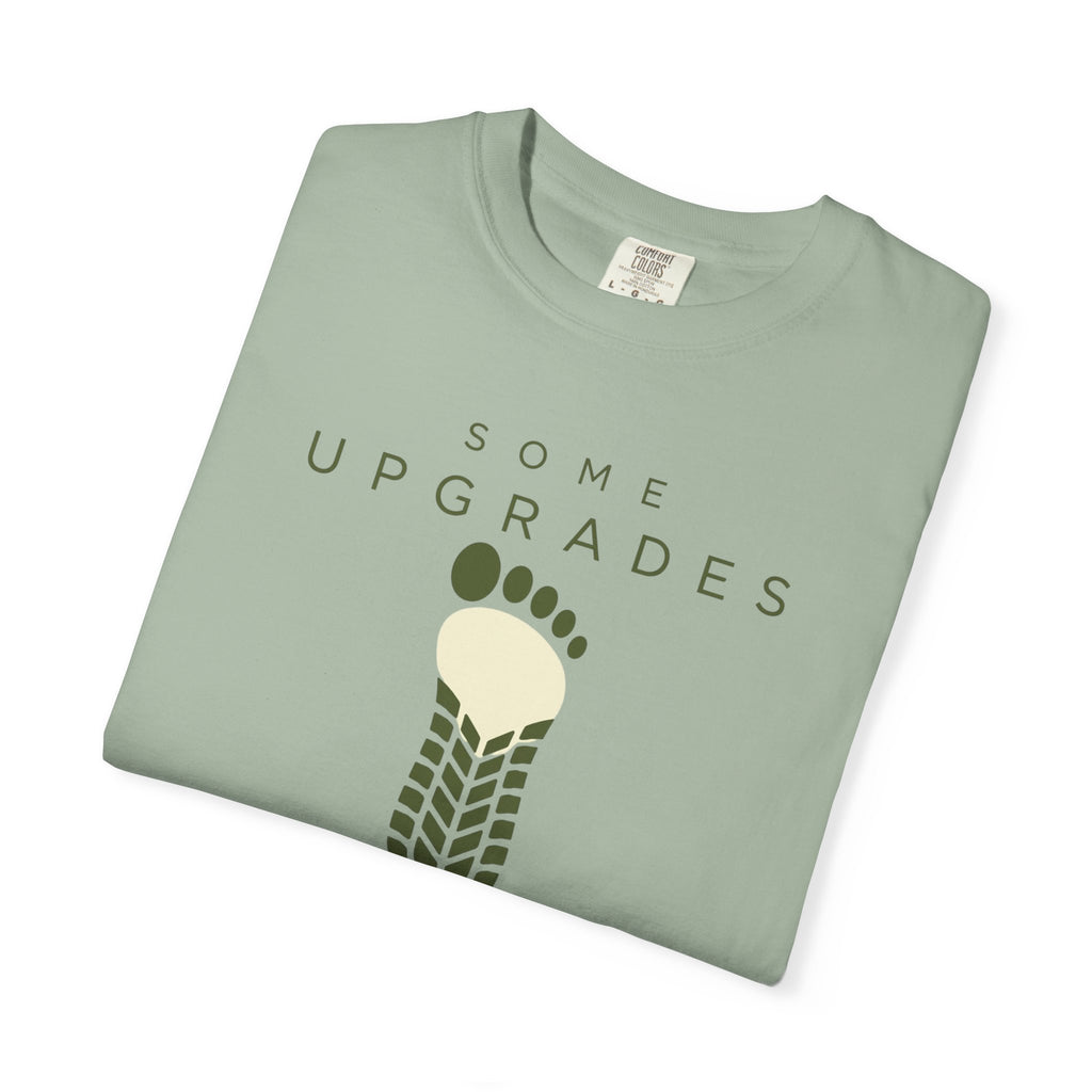 Some Upgrades Aren't Digital - T-Shirt