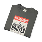 No Refunds On Questionable Routes - T-Shirt