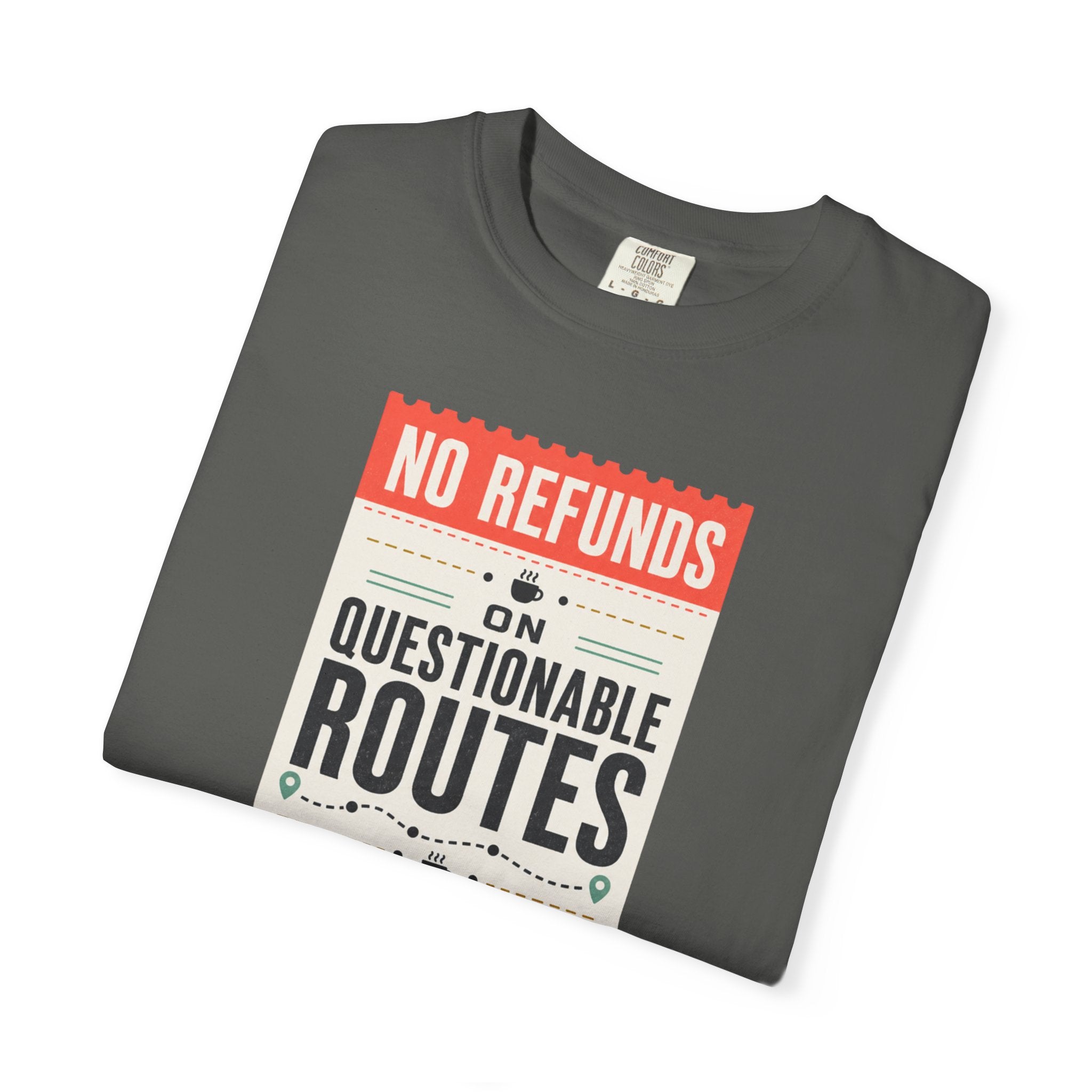 No Refunds On Questionable Routes - T-Shirt