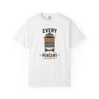 Every Percent Counts - T-Shirt