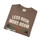 Less Rush More Roam - T-Shirt