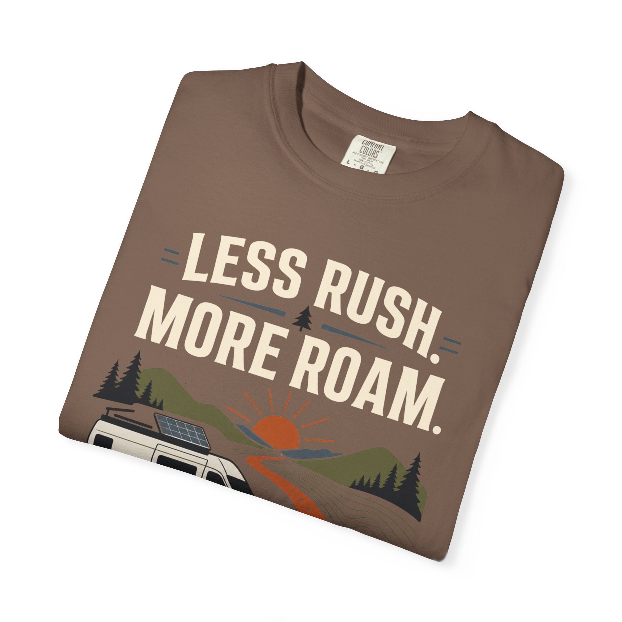 Less Rush More Roam - T-Shirt