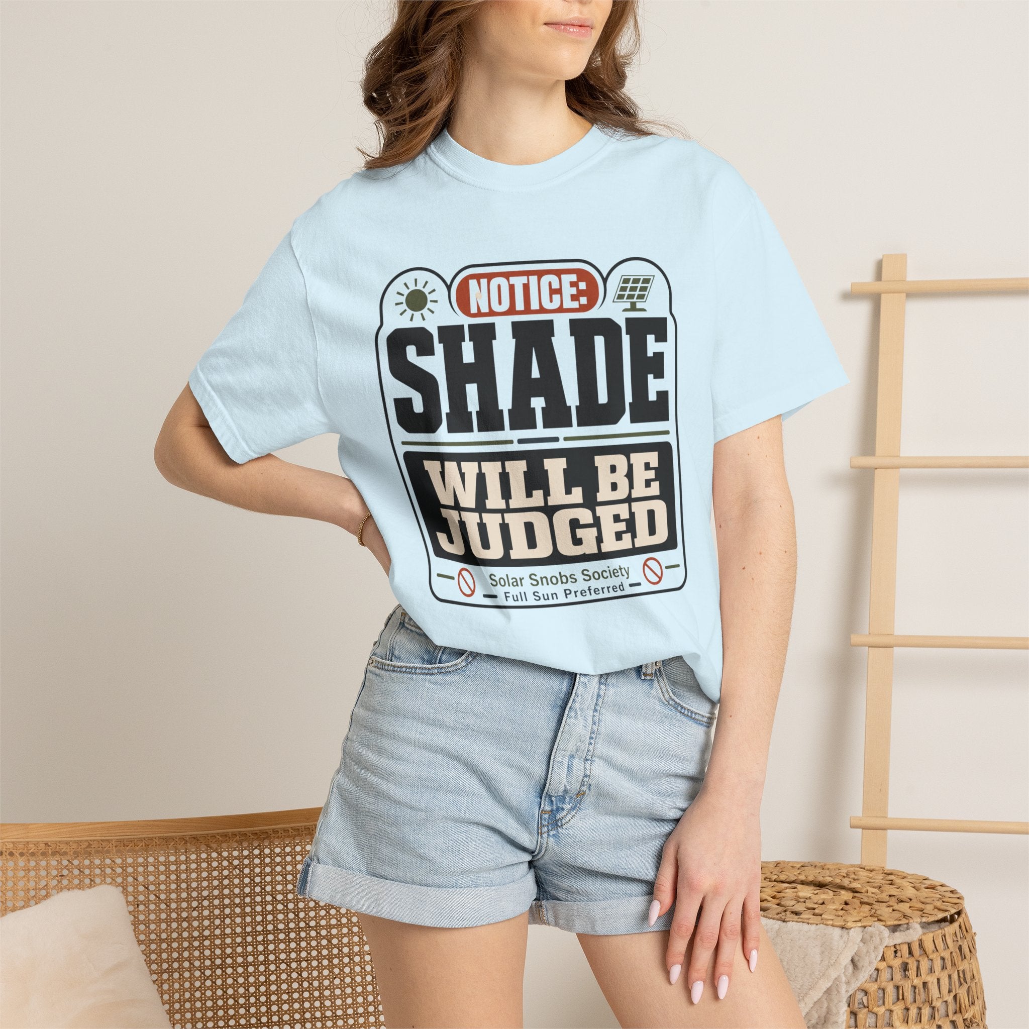 Notice Shade Will Be Judged - T-Shirt