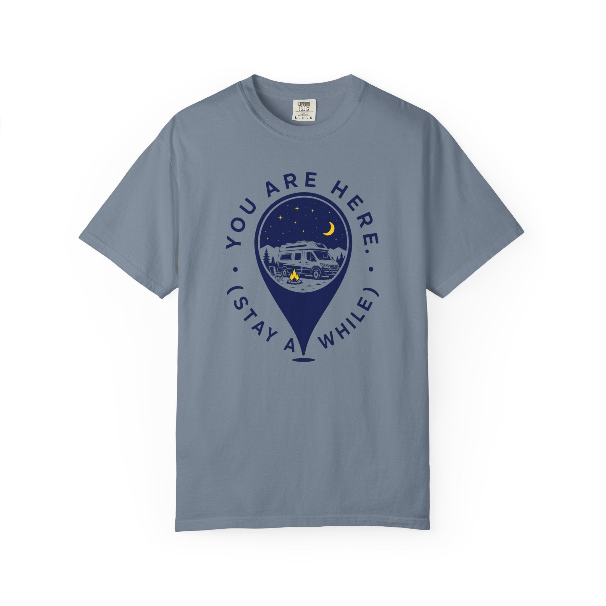 You Are Here Stay A While - T-Shirt