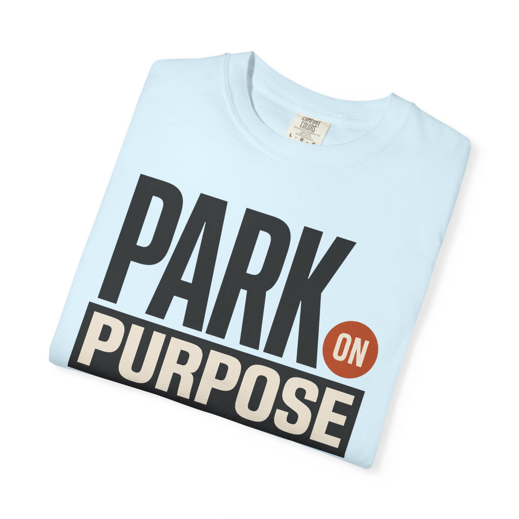 Park On Purpose - T-Shirt