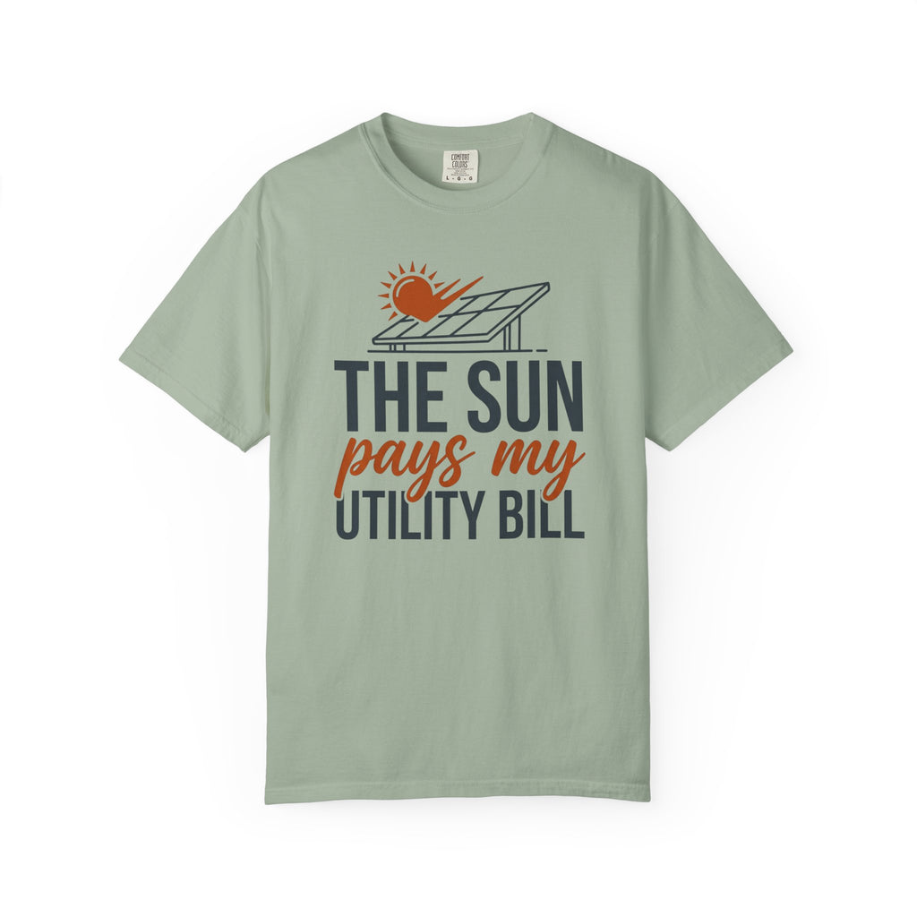 The Sun Pays My Utility Bill - T-Shirt