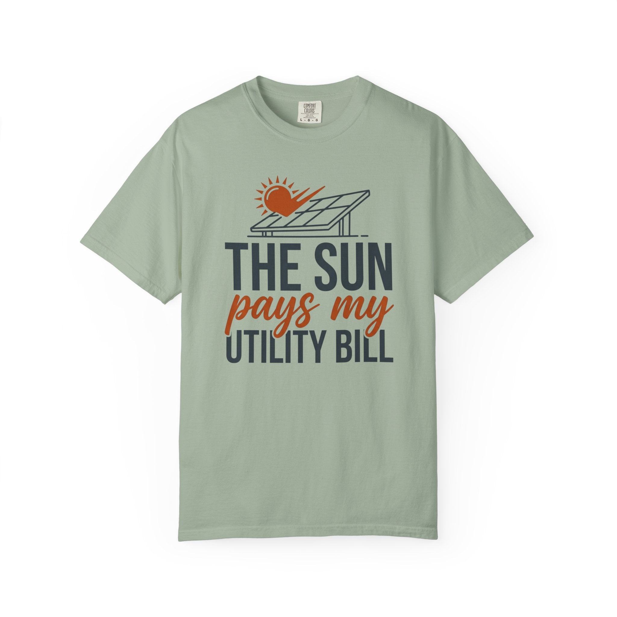 The Sun Pays My Utility Bill - T-Shirt