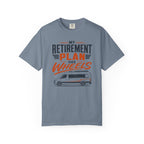 My Retirement Plan Has Wheels - T-Shirt