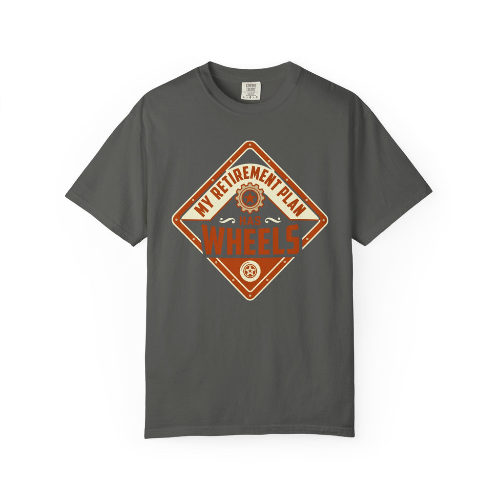 My Retirement Plan Has Wheels - T-Shirt