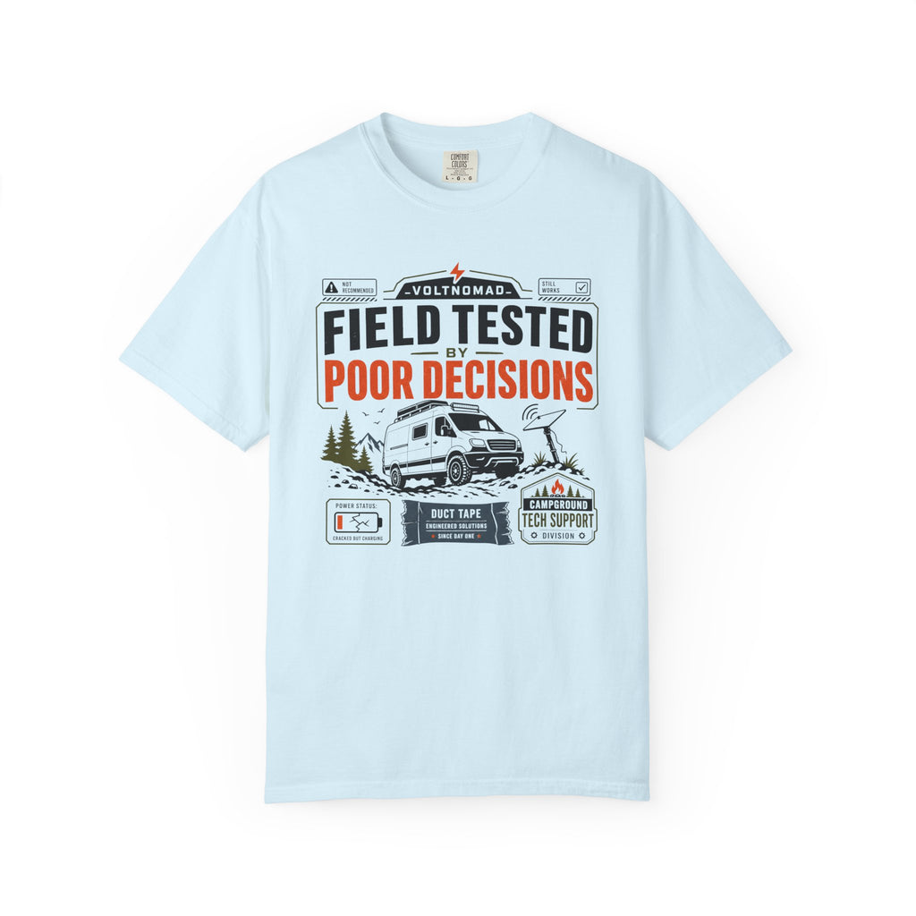 Field Tested By Poor Decisions - T-Shirt