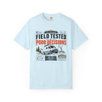 Field Tested By Poor Decisions - T-Shirt