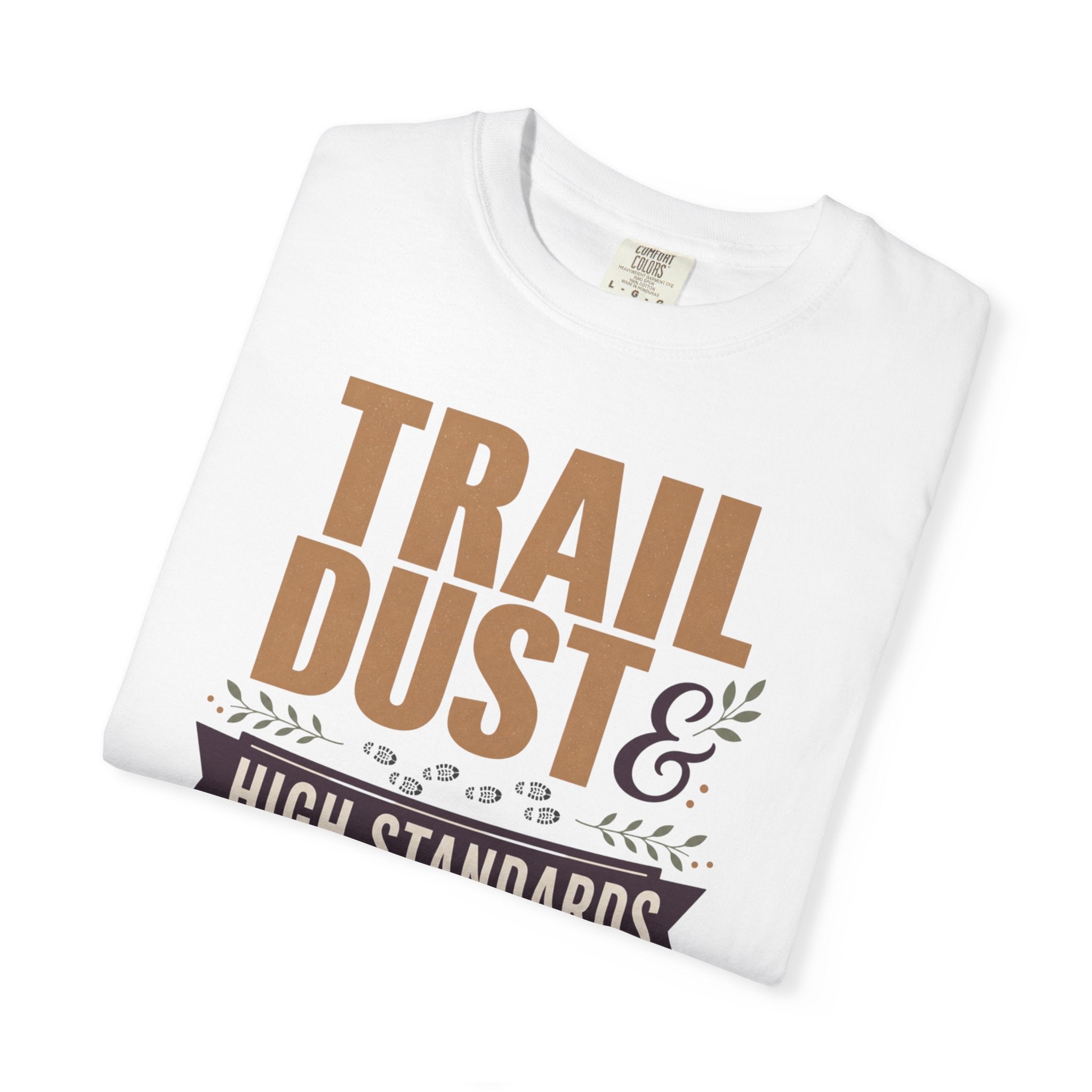 Trail Dust And High Standards - T-Shirt