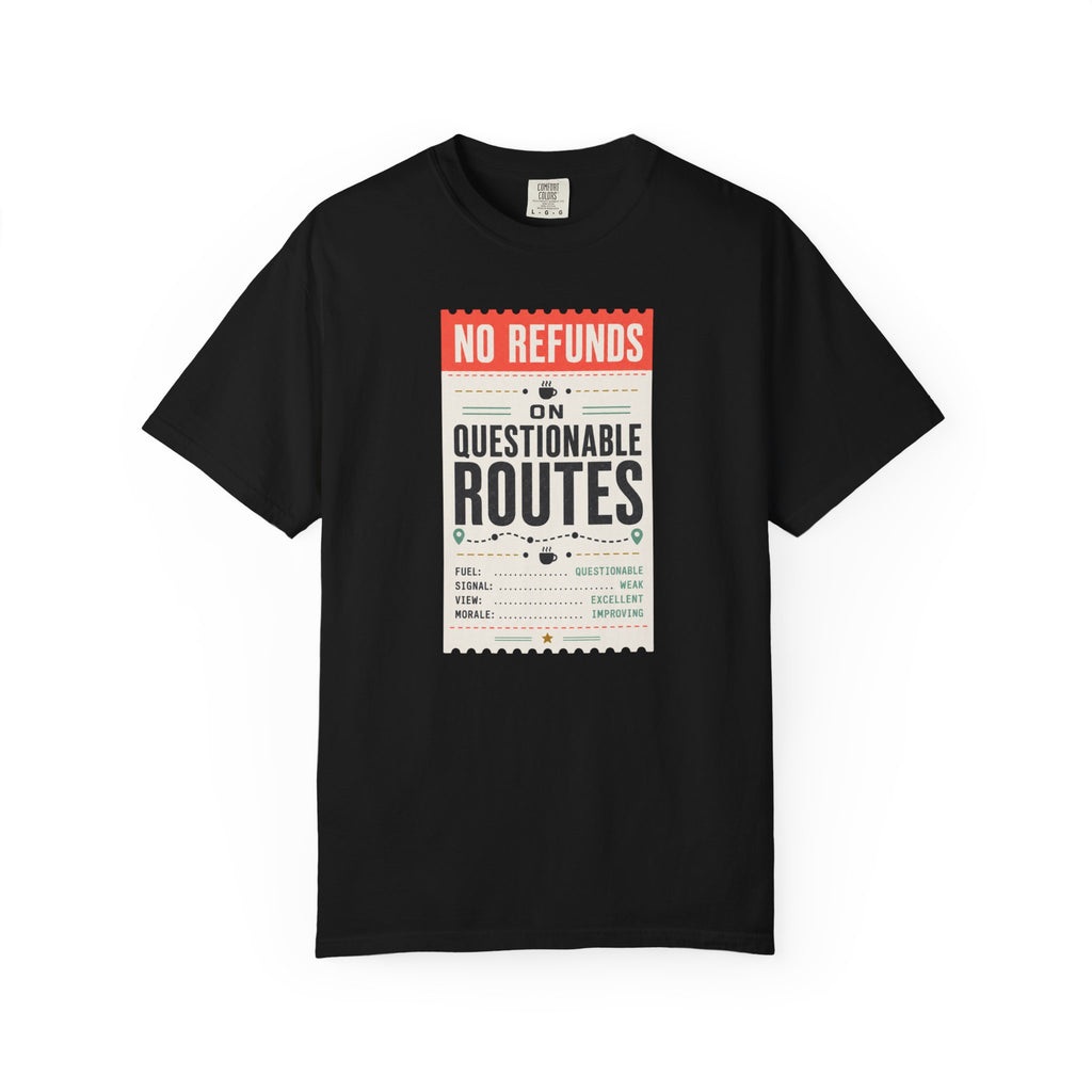 No Refunds On Questionable Routes - T-Shirt