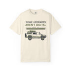 Some Upgrades Aren't Digital - T-Shirt