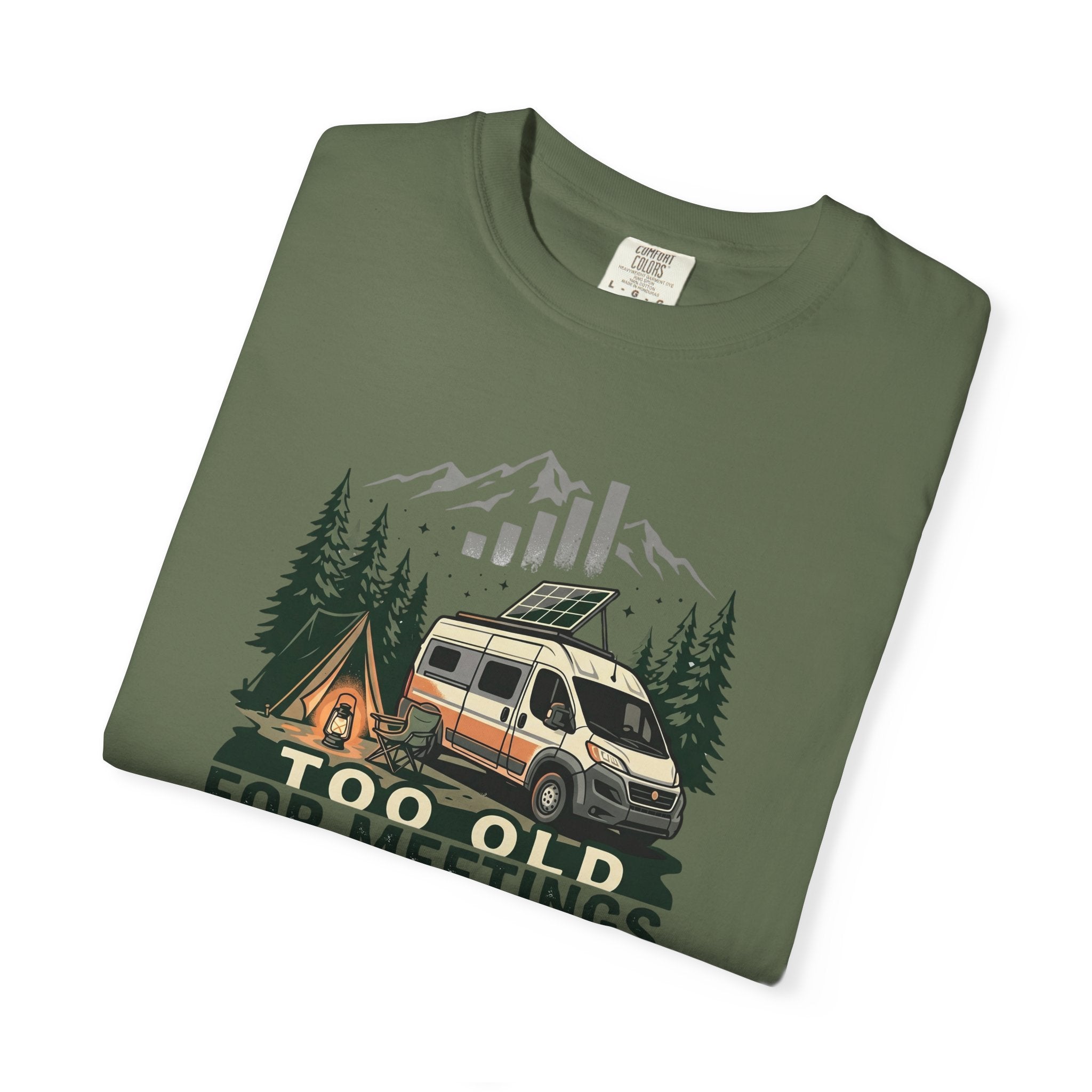 Too Old For Meetings Perfect For Campgrounds - T-Shirt