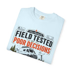 Field Tested By Poor Decisions - T-Shirt