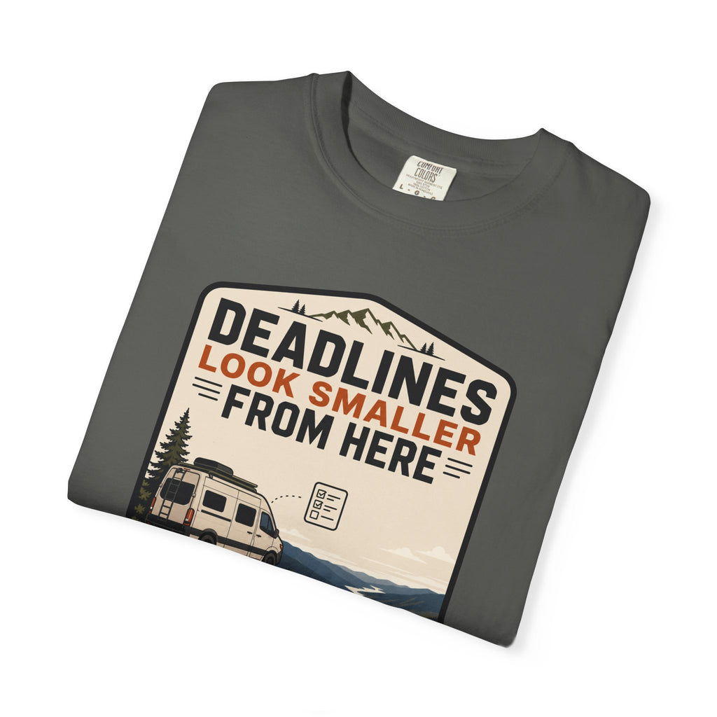 Deadlines Look Smaller From Here - T-Shirt