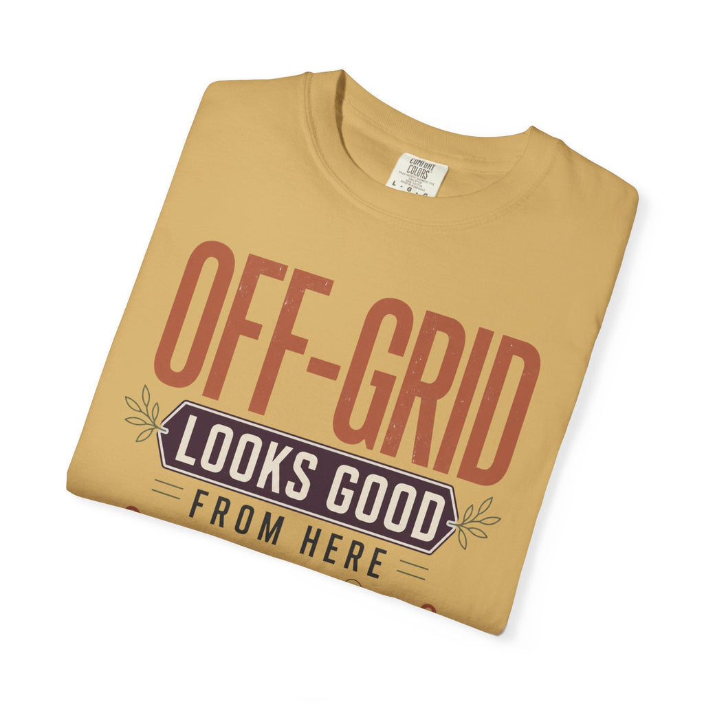 Off Grid Looks Good From Here - T-Shirt