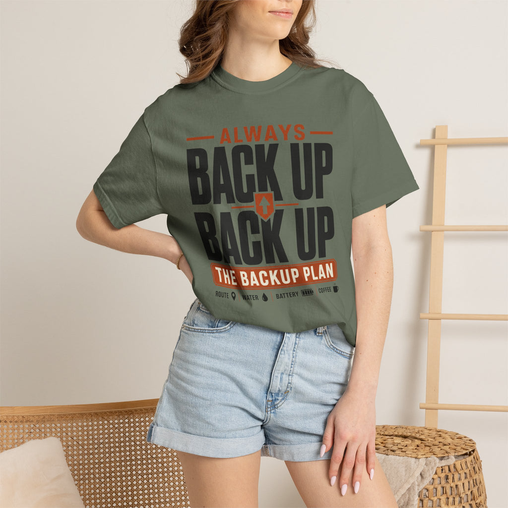 Always Back Up The Backup Plan - T-Shirt