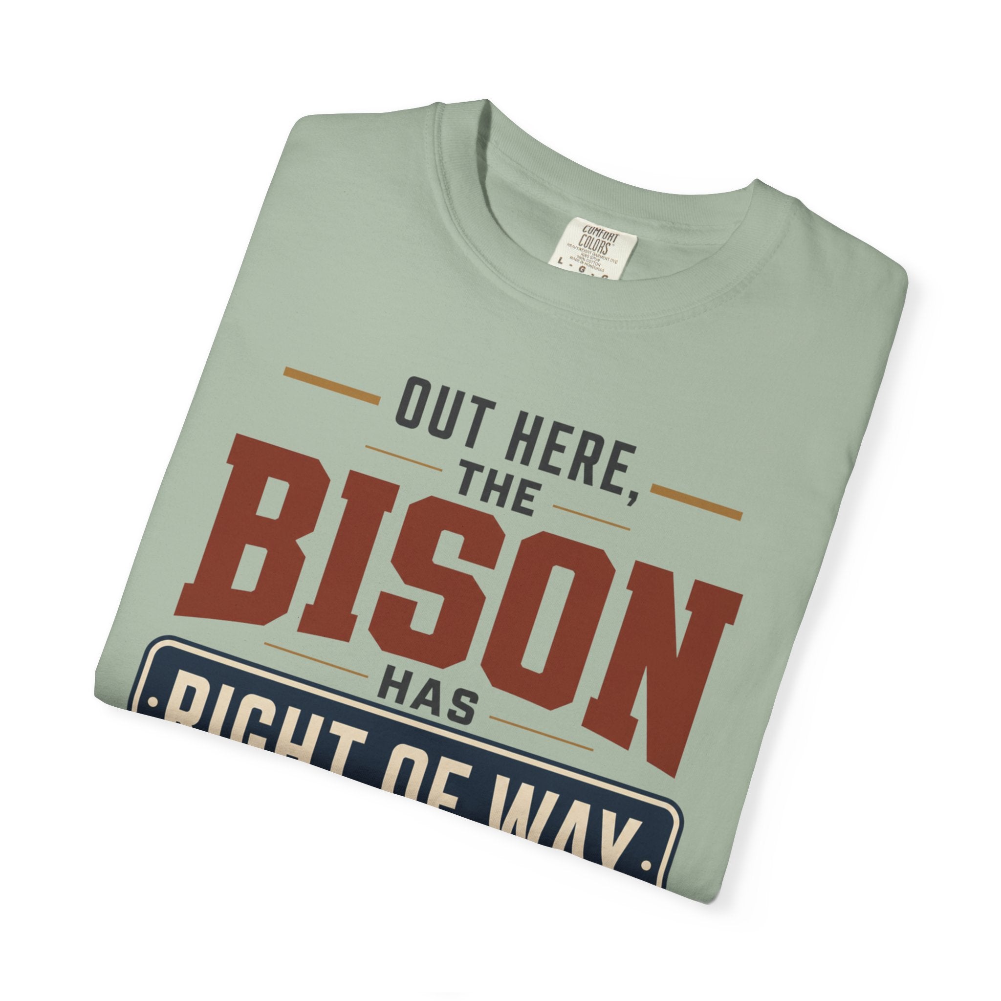 Out Here The Bison Has Right Of Way - T-Shirt