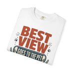 Best View Goes To The Pet - T-Shirt