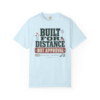 Built For Distance Not Approval - T-Shirt